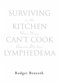 Surviving in the Kitchen When Mom Can't Cook Because She has Lymphedema (eBook, ePUB)