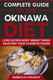 Complete Guide to the Okinawa Diet: Lose Excess Body Weight While Enjoying Your Favorite Foods (eBook, ePUB)