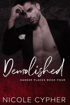 Demolished (Darker Places, #4) (eBook, ePUB) - Cypher, Nicole