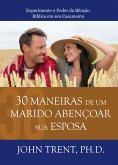 30 Maneiras de um Marido Abençoar sua Esposa (eBook, ePUB)