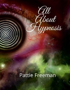 All About Hypnosis (eBook, ePUB) - Freeman, Pattie