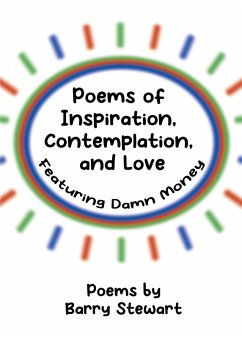 Poems of Inspiration, Contemplation, and Love (eBook, ePUB) Poems of Inspiration, Contemplation, and Love (eBook, ePUB)