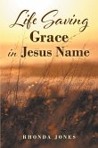 Life Saving Grace in Jesus Name (eBook, ePUB)