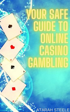 Your Safe Guide to Online Casino Gambling (eBook, ePUB) - Steele, Atarah