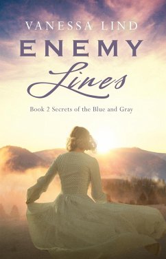 Enemy Lines (SECRETS OF THE BLUE AND GRAY series featuring women spies in the American Civil War) (eBook, ePUB) - Lind, Vanessa