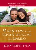 30 Maneiras de uma Esposa Abençoar seu Marido (eBook, ePUB)