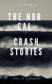 The Nor Cal Crash Stories (eBook, ePUB) The Nor Cal Crash Stories (eBook, ePUB)