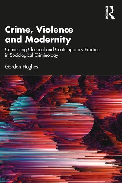 Crime, Violence and Modernity (eBook, PDF) Crime, Violence and Modernity (eBook, PDF)
