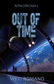 Out of Time (Alpha Core Saga, #5) (eBook, ePUB) Out of Time (Alpha Core Saga, #5) (eBook, ePUB)