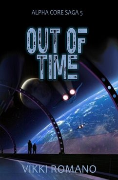 Out of Time (Alpha Core Saga, #5) (eBook, ePUB) - Romano, Vikki