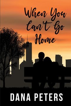 When You Can't Go Home (eBook, ePUB) - Peters, Dana