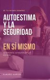Autoestima y la seguridad en sí mismo: Autorespeto, autosuficiencia y dignidad (eBook, ePUB)