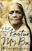 The Lost Diary of Kastur, My Ba (eBook, ePUB) The Lost Diary of Kastur, My Ba (eBook, ePUB)