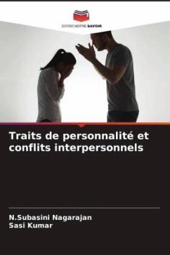 Traits de personnalité et conflits interpersonnels - Nagarajan, N.Subasini;Kumar, Sasi