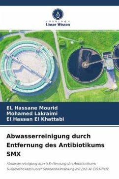 Abwasserreinigung durch Entfernung des Antibiotikums SMX - Mourid, El Hassane;Lakraimi, Mohamed;El Khattabi, El Hassan