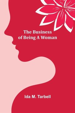 The Business of Being a Woman - M. Tarbell, Ida