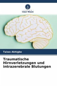 Traumatische Hirnverletzungen und intrazerebrale Blutungen - Akhigbe, Taiwo