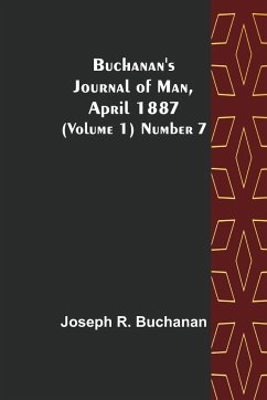 Buchanan's Journal of Man, April 1887 (Volume 1) Number 7 - R. Buchanan, Joseph