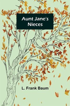 Aunt Jane's Nieces - Frank Baum, L.
