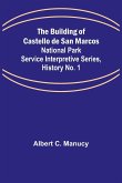 The Building of Castello de San Marcos; National Park Service Interpretive Series, History No. 1
