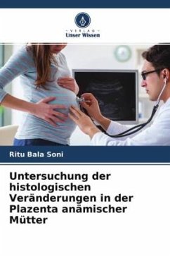 Untersuchung der histologischen Veränderungen in der Plazenta anämischer Mütter - Soni, Ritu Bala