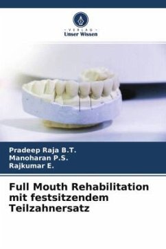 Full Mouth Rehabilitation mit festsitzendem Teilzahnersatz - B.T., Pradeep Raja;P.S., Manoharan;E., Rajkumar