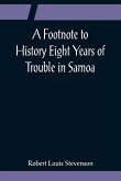 A Footnote to History Eight Years of Trouble in Samoa