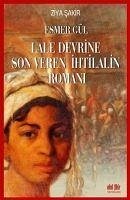 Esmer Gül - Lale Devrine Son Veren Ihtilalin Romani - Sakir, Ziya