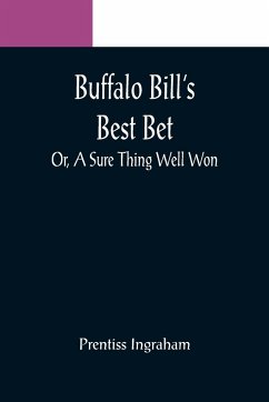 Buffalo Bill's Best Bet; Or, A Sure Thing Well Won - Ingraham, Prentiss