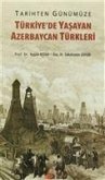 Tarihten Günümüze Türkiyede Yasayan Azerbaycan Türkleri