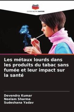 Les métaux lourds dans les produits du tabac sans fumée et leur impact sur la santé - Kumar, Devendra;Sharma, Neelam;Yadav, Sudeshana