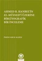 Ahmed B. Hanbelin El- Müsnedi Üzerine Bibliyografik Bir Inceleme - Faruk Maden, Ömer