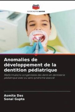 Anomalies de développement de la dentition pédiatrique - Das, Asmita;Gupta, Sonal