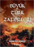 Büyük Türk Zaferleri - Fazil Tülbentci, Feridun