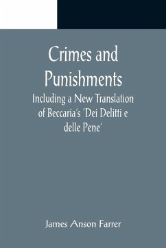 Crimes and Punishments; Including a New Translation of Beccaria's 'Dei Delitti e delle Pene' - Anson Farrer, James