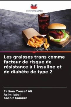 Les graisses trans comme facteur de risque de résistance à l'insuline et de diabète de type 2 - Yousaf Ali, Fatima;Iqbal, Asim;Kamran, Kashif
