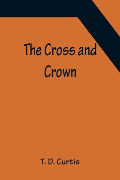 The Cross and Crown - D. Curtis, T.