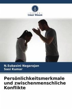 Persönlichkeitsmerkmale und zwischenmenschliche Konflikte - Nagarajan, N.Subasini;Kumar, Sasi