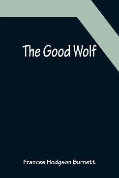 The Good Wolf - Hodgson Burnett, Frances