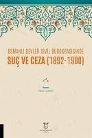 Osmanli Devleti Sivil Bürokrasisinde Suc ve Ceza 1892-1900 - Coban, Harun