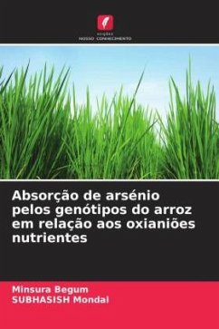 Absorção de arsénio pelos genótipos do arroz em relação aos oxianiões nutrientes - Begum, Minsura;Mondal, SUBHASISH