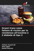 Grassi trans come fattore di rischio per la resistenza all'insulina e il diabete di tipo 2