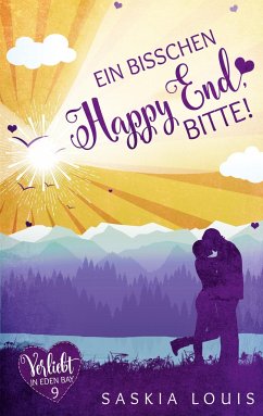 Ein bisschen Happy End, bitte! (Verliebt in Eden Bay 9) - Louis, Saskia