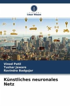 Künstliches neuronales Netz - Patil, Vinod;Jaware, Tushar;Badgujar, Ravindra