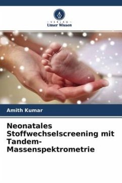 Neonatales Stoffwechselscreening mit Tandem-Massenspektrometrie - Kumar, Amith