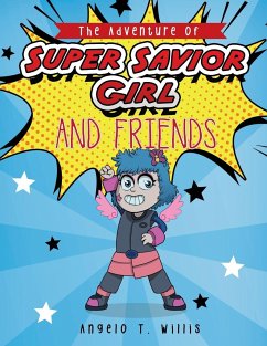 The Adventure of Super Savior Girl and Friends - Willis, Angelo T.