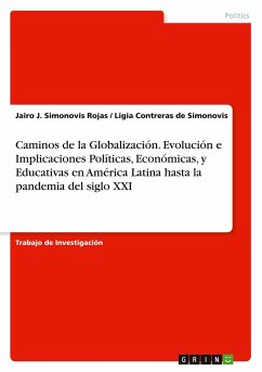 Caminos de la Globalización. Evolución e Implicaciones Políticas, Económicas, y Educativas en América Latina hasta la pandemia del siglo XXI