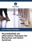 Psychoballett als alternative Therapie für Menschen mit Down-Syndrom