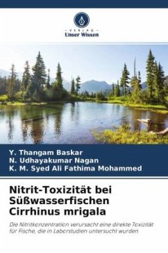 Nitrit-Toxizität bei Süßwasserfischen Cirrhinus mrigala - Baskar, Y. Thangam;Nagan, N. Udhayakumar;Mohammed, K. M. Syed Ali Fathima