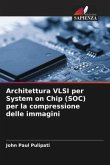 Architettura VLSI per System on Chip (SOC) per la compressione delle immagini